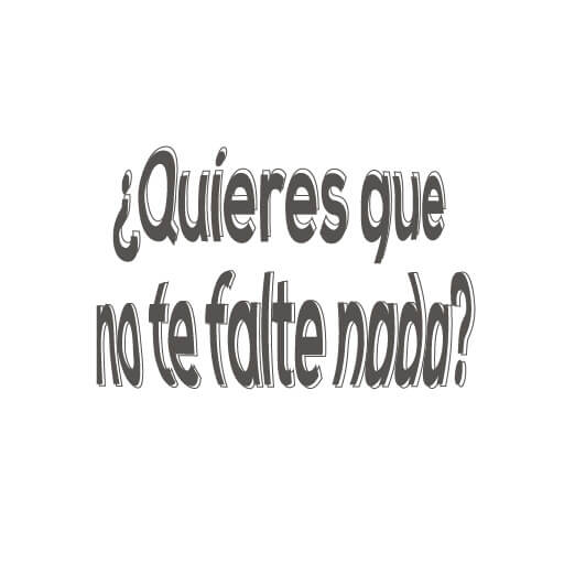 ¿Quieres que nada te falte?