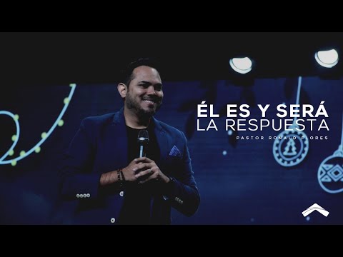 Él es y será la respuesta-Pastor Ronald Flores