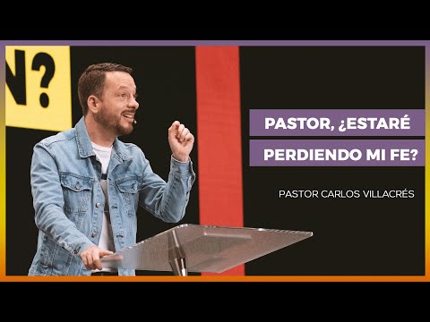 Pastor, ¿estaré perdiendo mi fe? – Pastor Carlos Villacrés