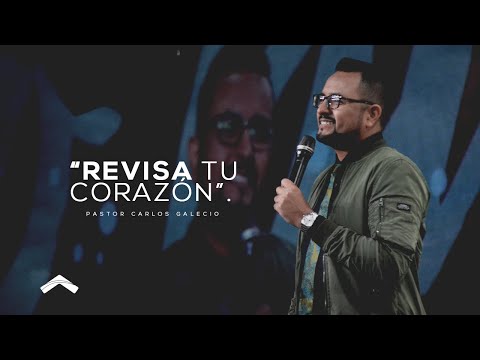 Revisa tu corazón-Pastor Carlos Galecio