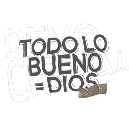 Todo lo bueno = Dios