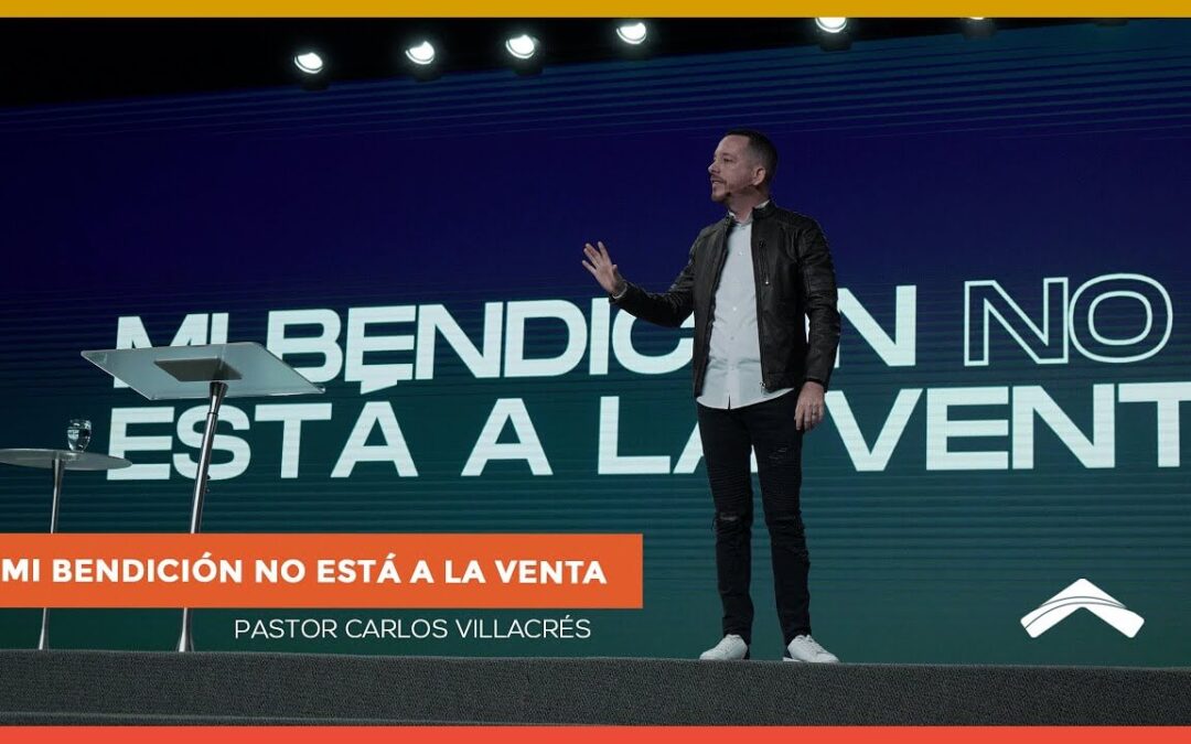 Mi bendición no está a la venta- Pastor Carlos Villacrés