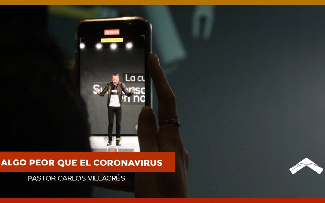 Algo peor que el coronavirus – Pastor Carlos Villacrés