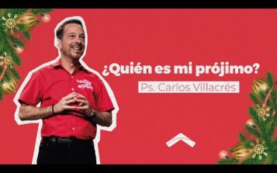 ¿Quién es mi prójimo? – Ps. Carlos Villacrés