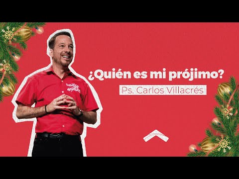 ¿Quién es mi prójimo? – Ps. Carlos Villacrés